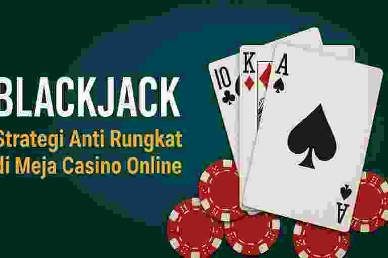 Blackjack Strategi Anti Rungkat di Meja Casino Online