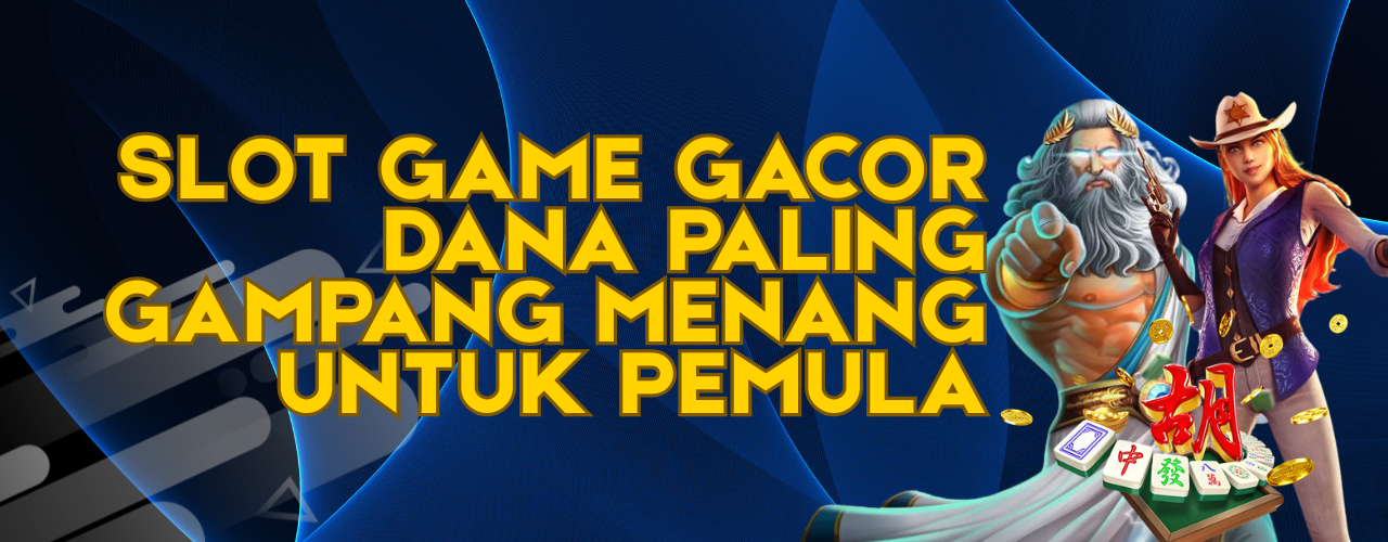 Slot Game Gacor DANA Paling Gampang Menang untuk Pemula